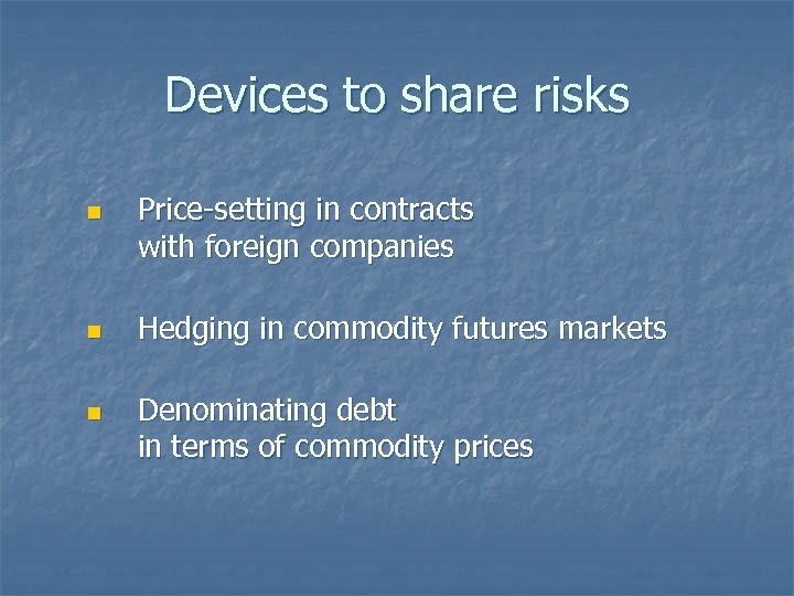 Devices to share risks n n n Price-setting in contracts with foreign companies Hedging
