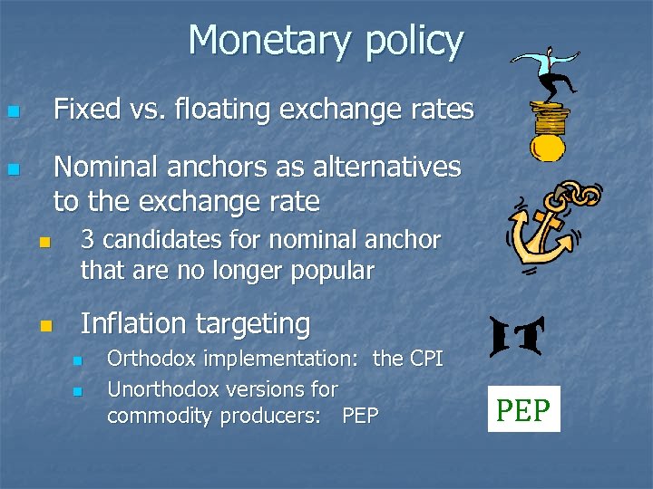 Monetary policy Fixed vs. floating exchange rates n Nominal anchors as alternatives to the