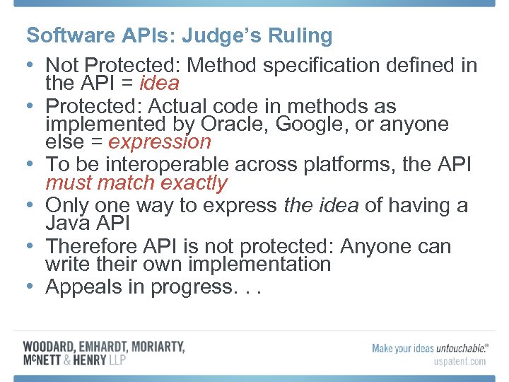 Software APIs: Judge’s Ruling • Not Protected: Method specification defined in the API =