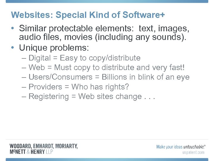 Websites: Special Kind of Software+ • Similar protectable elements: text, images, audio files, movies