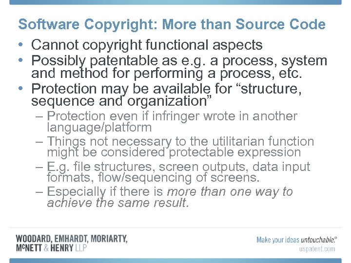 Software Copyright: More than Source Code • Cannot copyright functional aspects • Possibly patentable