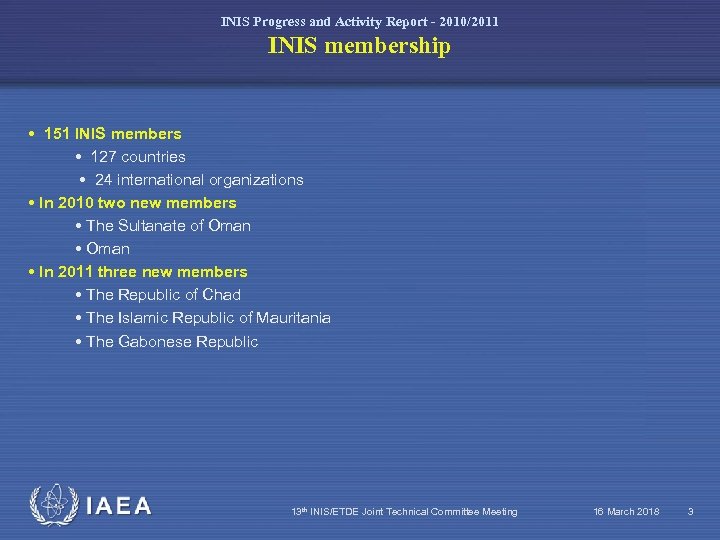 INIS Progress and Activity Report - 2010/2011 INIS membership • 151 INIS members •