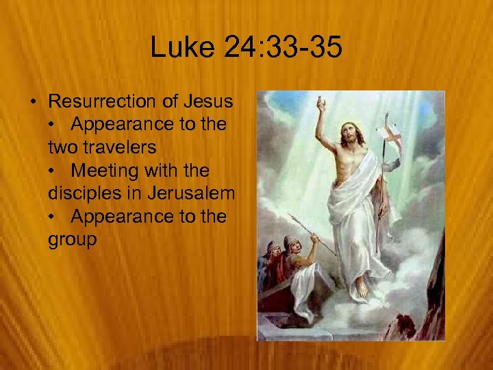 Luke 24: 33 -35 • Resurrection of Jesus • Appearance to the two travelers