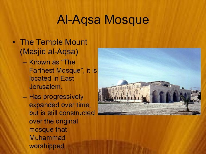 Al-Aqsa Mosque • The Temple Mount (Masjid al-Aqsa) – Known as “The Farthest Mosque”,