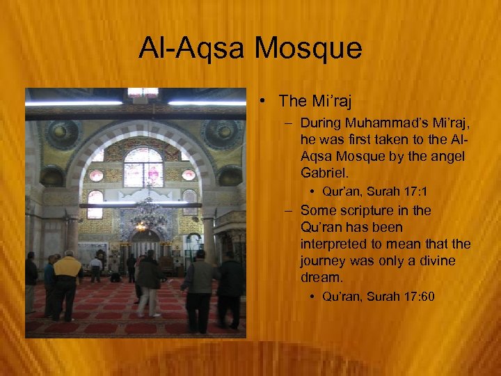 Al-Aqsa Mosque • The Mi’raj – During Muhammad’s Mi’raj, he was first taken to