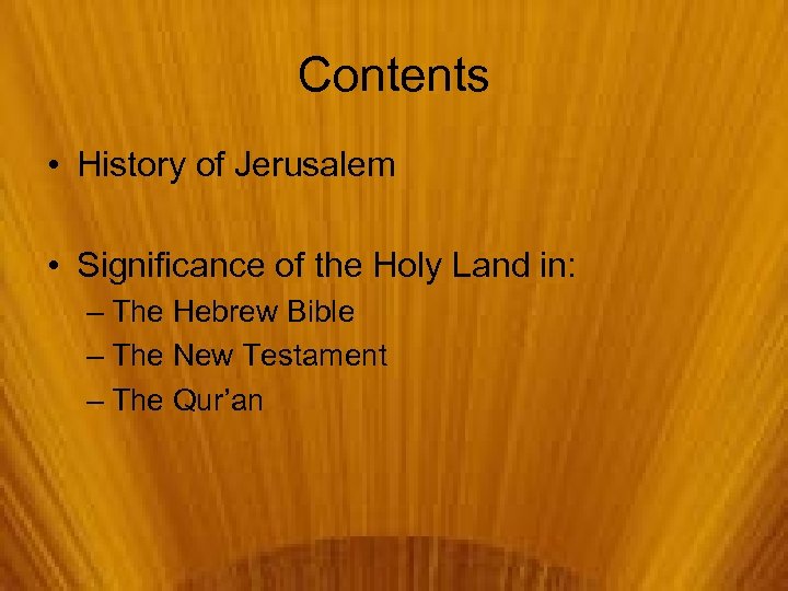 Contents • History of Jerusalem • Significance of the Holy Land in: – The