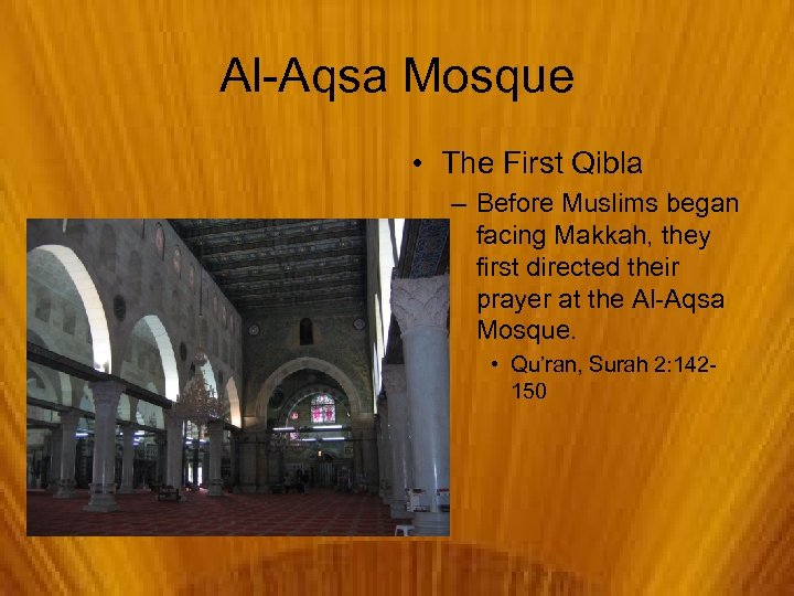 Al-Aqsa Mosque • The First Qibla – Before Muslims began facing Makkah, they first