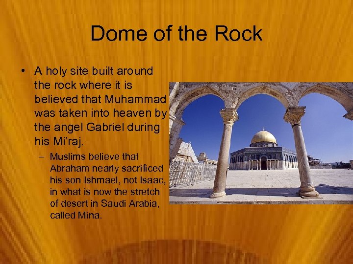 Dome of the Rock • A holy site built around the rock where it