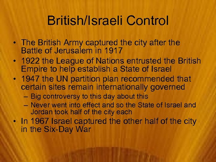 British/Israeli Control • The British Army captured the city after the Battle of Jerusalem