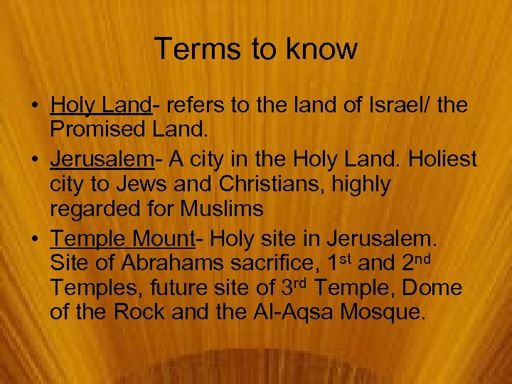 Terms to know • Holy Land- refers to the land of Israel/ the Promised