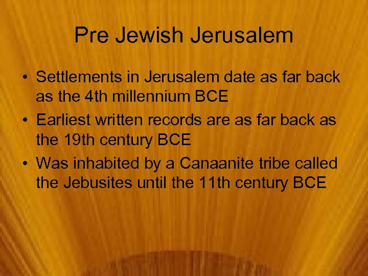 Pre Jewish Jerusalem • Settlements in Jerusalem date as far back as the 4