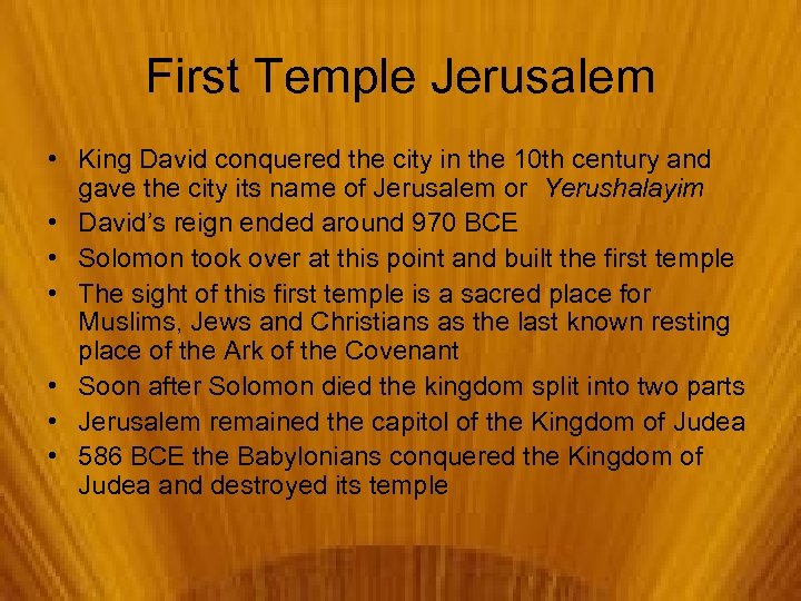 First Temple Jerusalem • King David conquered the city in the 10 th century