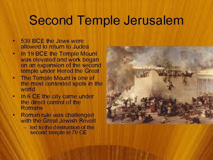 Second Temple Jerusalem • 538 BCE the Jews were allowed to return to Judea