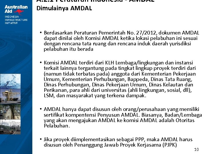 A. 2. 1 Peraturan Indonesia - AMDAL Dimulainya AMDAL • Berdasarkan Peraturan Pemerintah No.