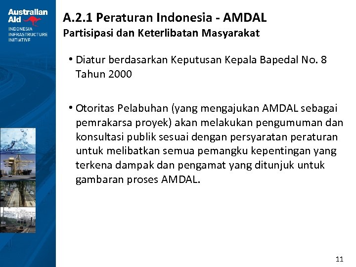 A. 2. 1 Peraturan Indonesia - AMDAL Partisipasi dan Keterlibatan Masyarakat • Diatur berdasarkan