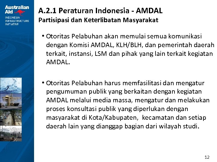 A. 2. 1 Peraturan Indonesia - AMDAL Partisipasi dan Keterlibatan Masyarakat • Otoritas Pelabuhan