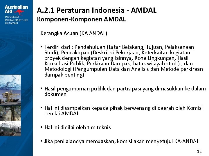 A. 2. 1 Peraturan Indonesia - AMDAL Komponen-Komponen AMDAL Kerangka Acuan (KA ANDAL) •