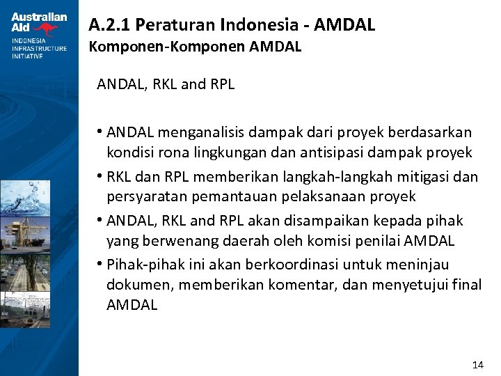 A. 2. 1 Peraturan Indonesia - AMDAL Komponen-Komponen AMDAL ANDAL, RKL and RPL •