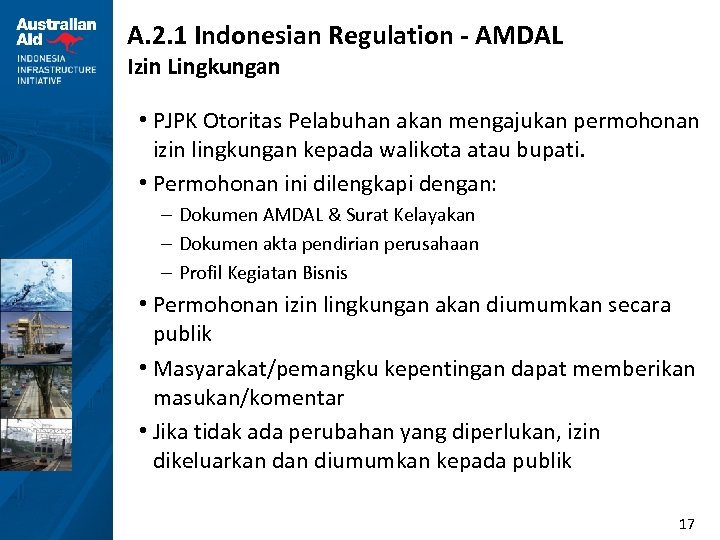 A. 2. 1 Indonesian Regulation - AMDAL Izin Lingkungan • PJPK Otoritas Pelabuhan akan