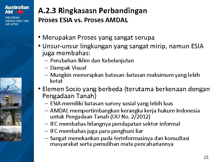 A. 2. 3 Ringkasasn Perbandingan Proses ESIA vs. Proses AMDAL • Merupakan Proses yang