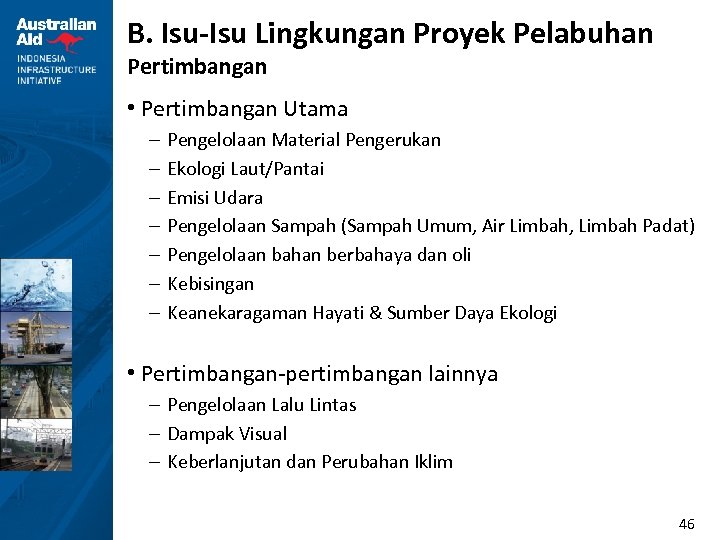 B. Isu-Isu Lingkungan Proyek Pelabuhan Pertimbangan • Pertimbangan Utama – – – – Pengelolaan