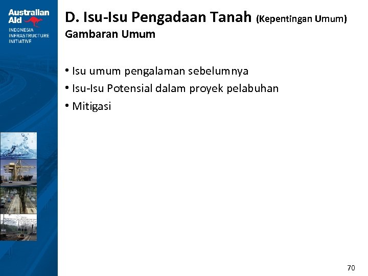 D. Isu-Isu Pengadaan Tanah (Kepentingan Umum) Gambaran Umum • Isu umum pengalaman sebelumnya •