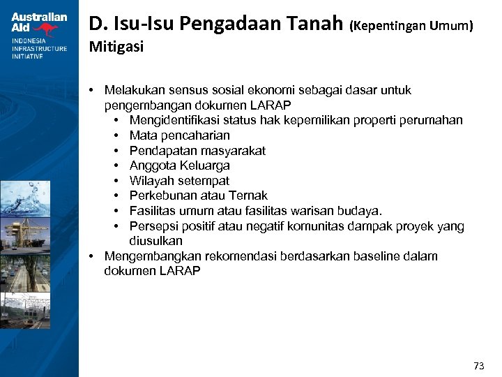 D. Isu-Isu Pengadaan Tanah (Kepentingan Umum) Mitigasi • Melakukan sensus sosial ekonomi sebagai dasar