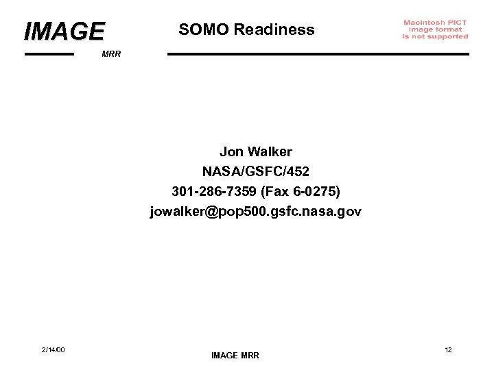 IMAGE SOMO Readiness MRR Jon Walker NASA/GSFC/452 301 -286 -7359 (Fax 6 -0275) jowalker@pop