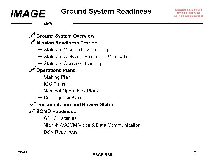 IMAGE Ground System Readiness MRR !Ground System Overview !Mission Readiness Testing – – –