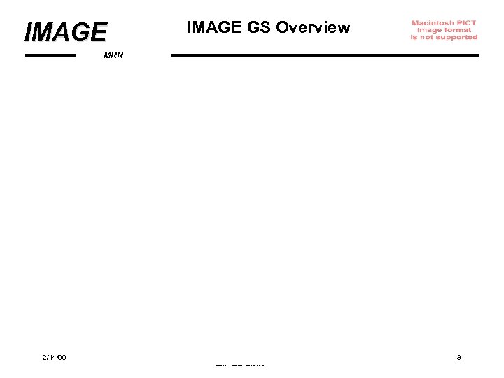 IMAGE GS Overview MRR 2/14/00 IMAGE MRR 3 