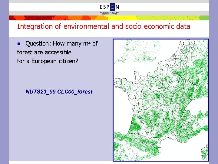 Integration of environmental and socio economic data Question: How many m 2 of forest