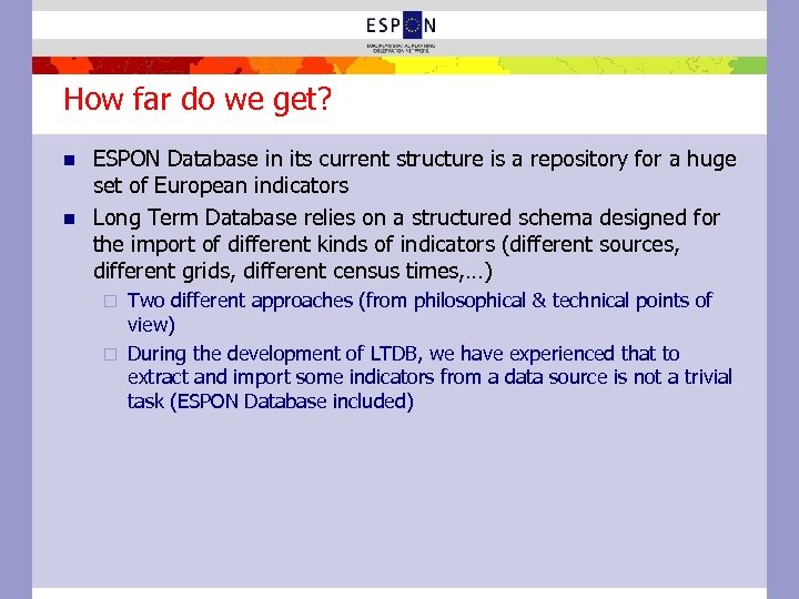 How far do we get? n n ESPON Database in its current structure is