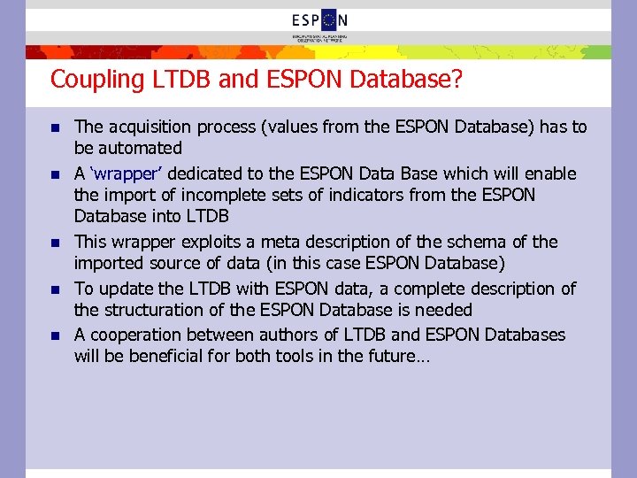 Coupling LTDB and ESPON Database? n n n The acquisition process (values from the
