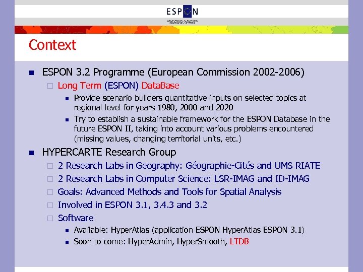 Context n ESPON 3. 2 Programme (European Commission 2002 -2006) ¨ Long Term (ESPON)