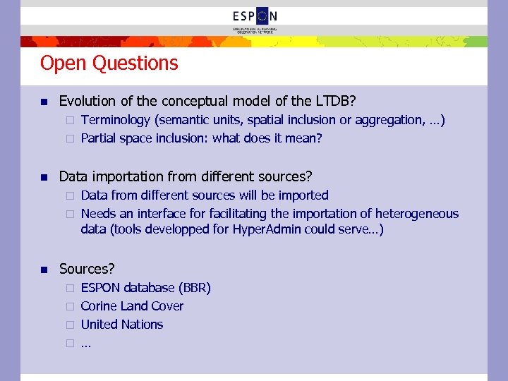 Open Questions n Evolution of the conceptual model of the LTDB? Terminology (semantic units,