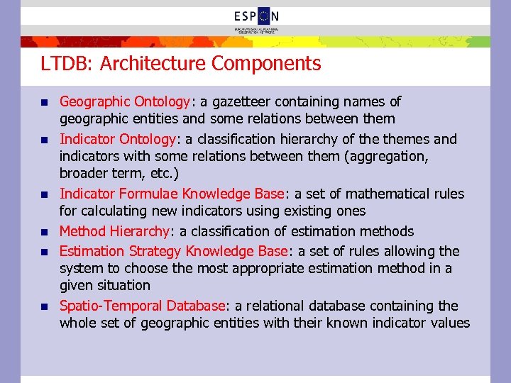 LTDB: Architecture Components n n n Geographic Ontology: a gazetteer containing names of geographic
