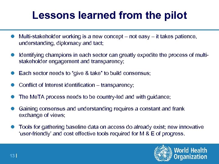 Lessons learned from the pilot l Multi-stakeholder working is a new concept – not