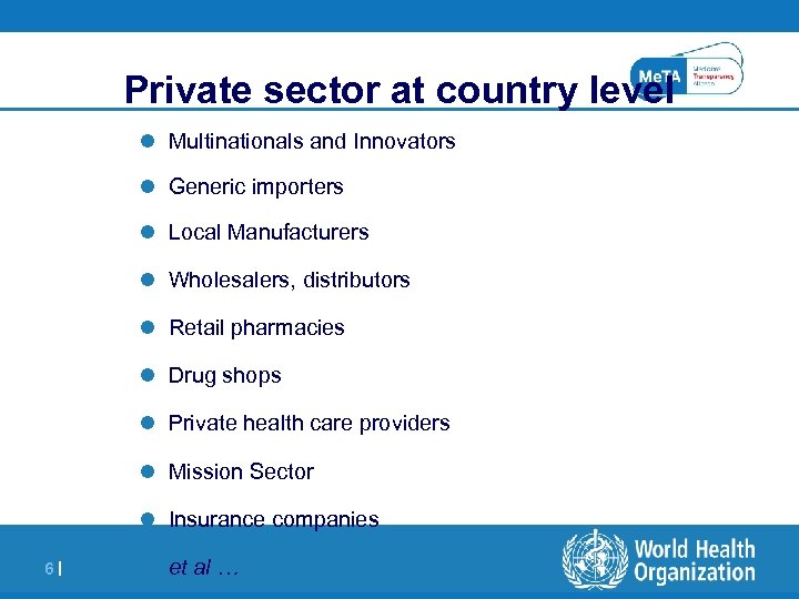 Private sector at country level l Multinationals and Innovators l Generic importers l Local