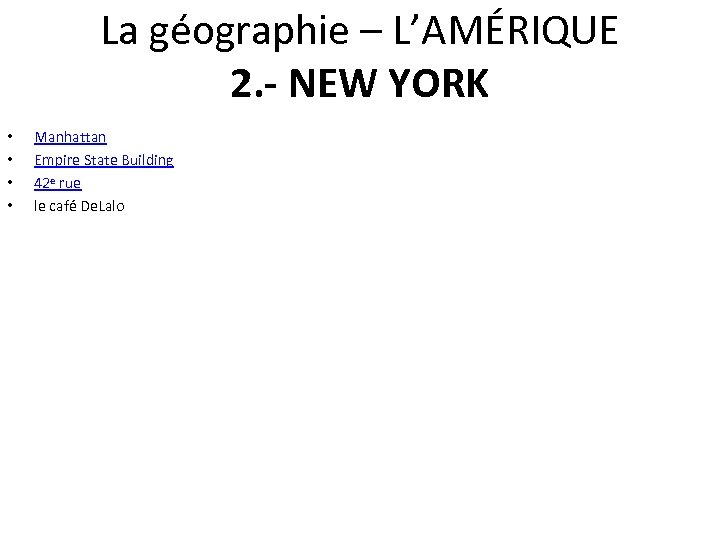 La géographie – L’AMÉRIQUE 2. - NEW YORK • • Manhattan Empire State Building