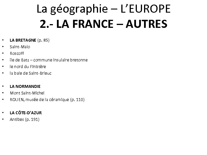 La géographie – L’EUROPE 2. - LA FRANCE – AUTRES • • • LA