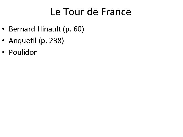 Le Tour de France • Bernard Hinault (p. 60) • Anquetil (p. 238) •