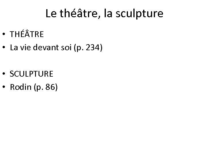 Le théâtre, la sculpture • THÉ TRE • La vie devant soi (p. 234)