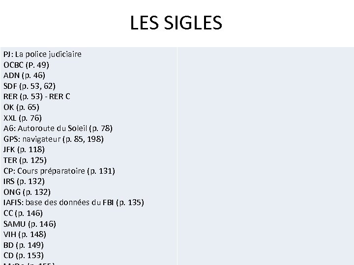 LES SIGLES PJ: La police judiciaire OCBC (P. 49) ADN (p. 46) SDF (p.