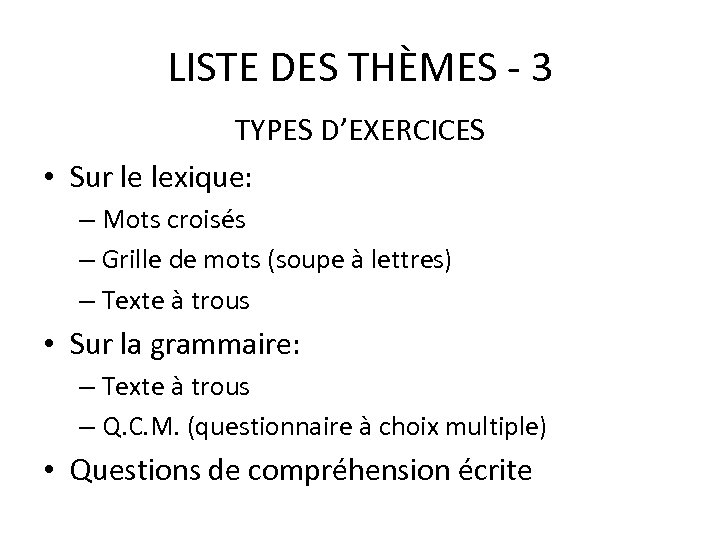 LISTE DES THÈMES - 3 TYPES D’EXERCICES • Sur le lexique: – Mots croisés