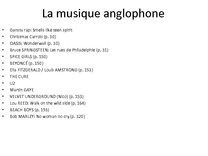 La musique anglophone • • • • Gansta rap: Smells like teen spirit Christmas