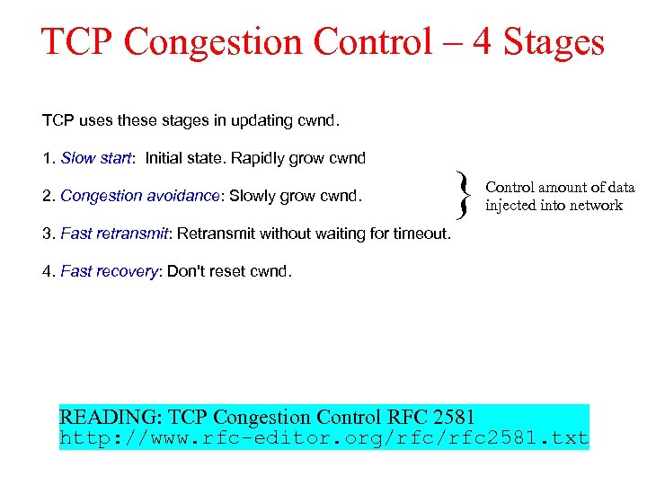 TCP Congestion Control – 4 Stages TCP uses these stages in updating cwnd. 1.