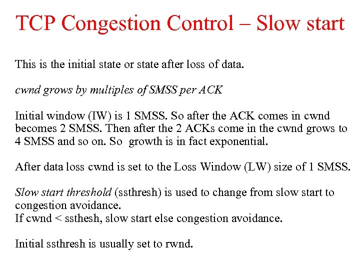 TCP Congestion Control – Slow start This is the initial state or state after