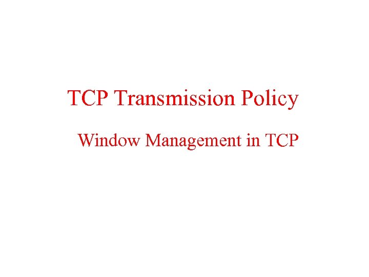 TCP Transmission Policy Window Management in TCP 