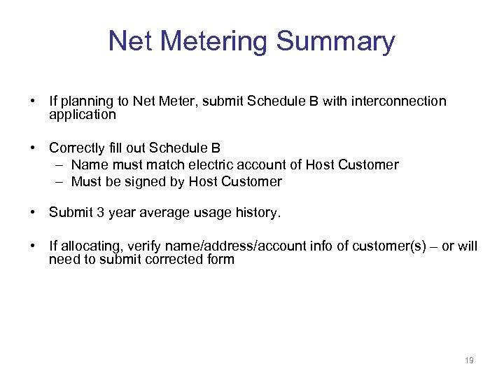 Net Metering Summary • If planning to Net Meter, submit Schedule B with interconnection