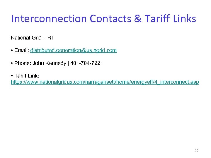 Interconnection Contacts & Tariff Links National Grid – RI • Email: distributed. generation@us. ngrid.